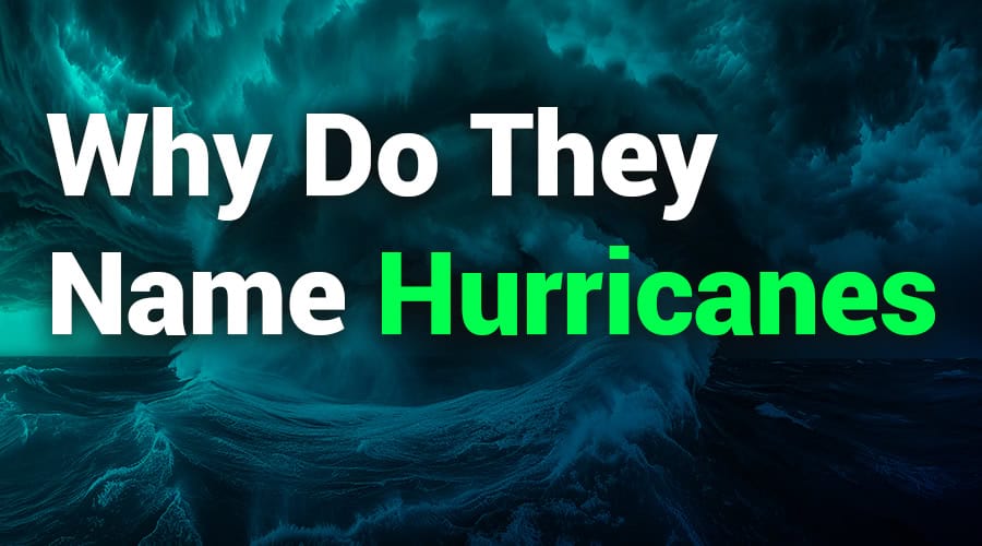 Why Do They Name Hurricanes? The Purpose Behind Each Name